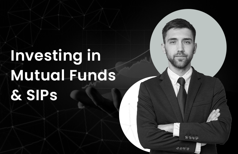 Investing in Mutual Funds and SIPs